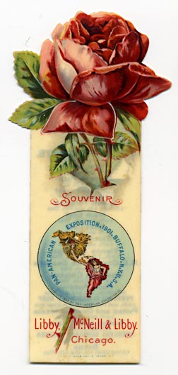 This bookmark was made in the US by the Whitehead and Hoag Co. of Newark, NJ. It is a celluloid advertising bookmark for Libby, McNeill & Libby and a souvenir of the Pan-American Expostion of 1901, in Buffalo, NY. The flower on top is a rose with its bottom petal cutout for the second blade. The back has a trade mark picture of a steer with eagles wings. It has a list of their food products.