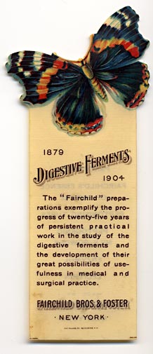  This bookmark was made in the US by F. F. Pulver Co, of Rochester, NY in 1904. It is a celluloid advertising bookmark for Fairchild Bros. & Foster for their Digestive Ferments products. The top is a picture of a butterfly. The back says "Panopepton, Fairchild's essence of Pepsine, Peptonising Tubes, Peptogenic Milk Power, Enzymol, Lecithin." 